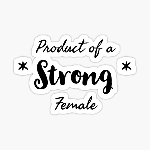 product-of-a-strong-female-sticker-by-biydenyus1-redbubble