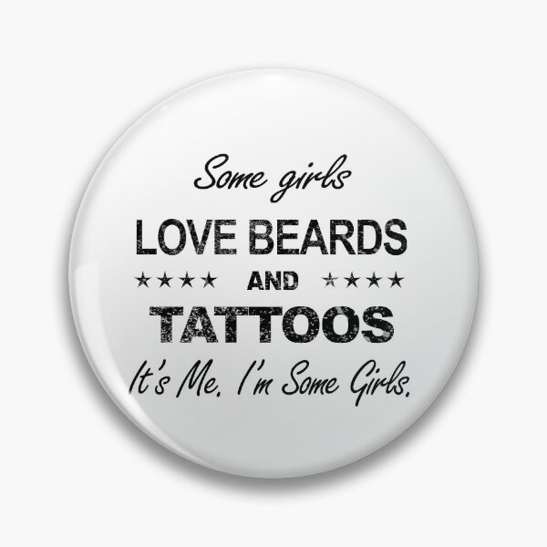Item preview, Some Girls Love Beards and Tattoos It's me. I'm Some Girls designed and sold by reval-store.