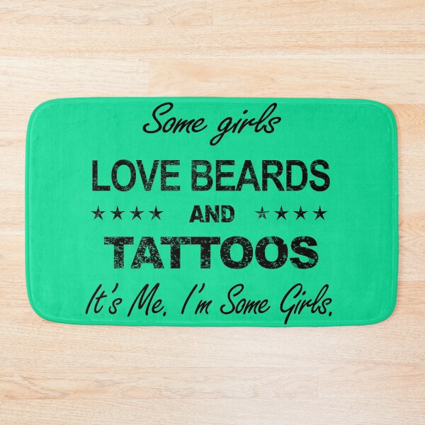 Item preview, Some Girls Love Beards and Tattoos It's me. I'm Some Girls designed and sold by reval-store.
