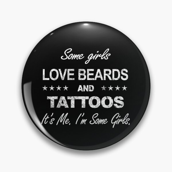 Item preview,  Some Girls Love Beards and Tattoos It's me. I'm Some Girls designed and sold by reval-store.