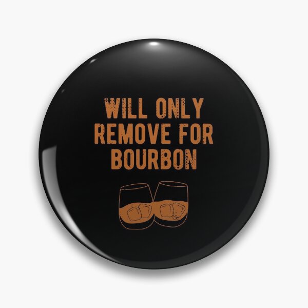 Item preview, Will only remove for bourbon for whiskey enthusiasts designed and sold by JokeGysen.