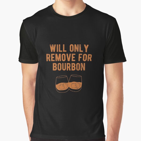 Item preview, Will only remove for bourbon for whiskey enthusiasts designed and sold by JokeGysen.