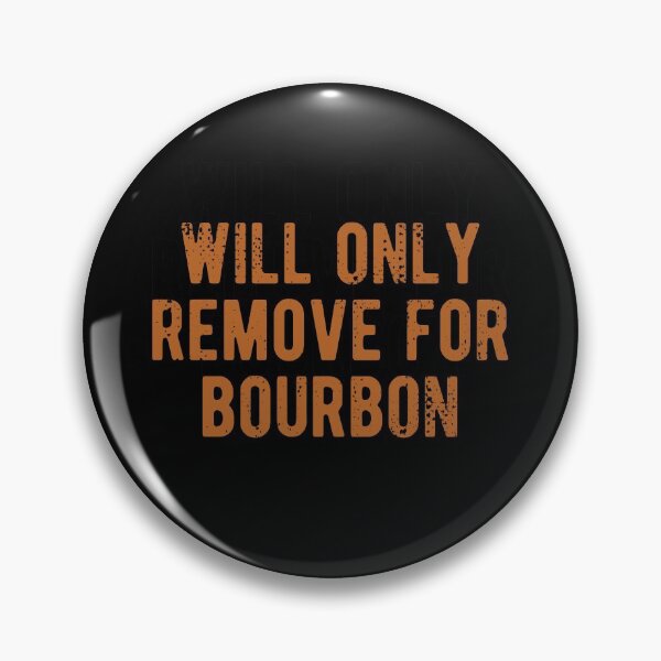 Item preview, Will only remove for bourbon for whiskey enthusiasts designed and sold by JokeGysen.