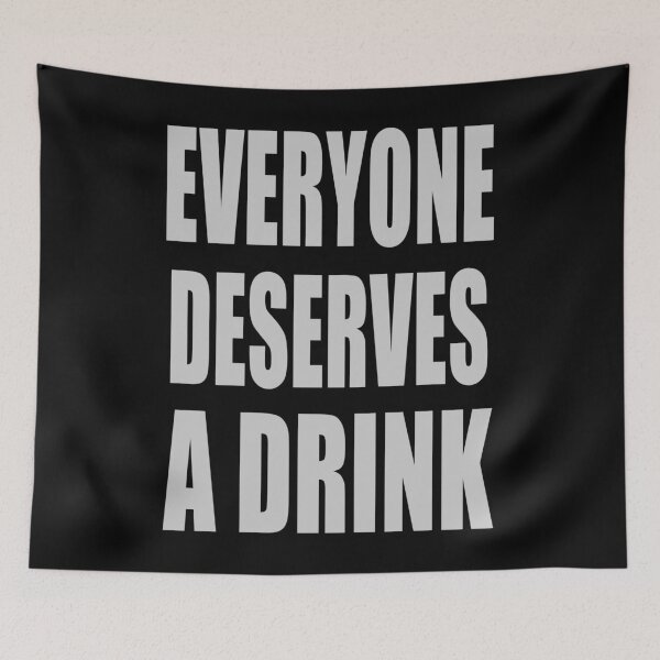 Item preview, EVERYONE DESERVES A DRINK designed and sold by likebakerdo.