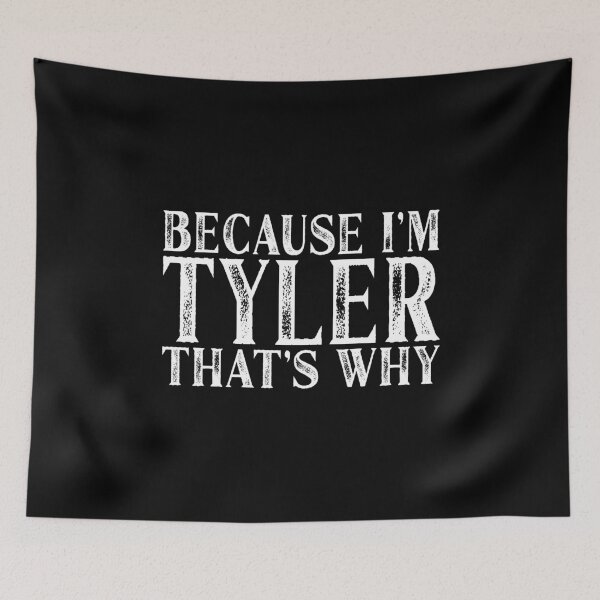 Item preview, Because I'm Tyler That's Why Personalized Named graphic designed and sold by Grabitees.