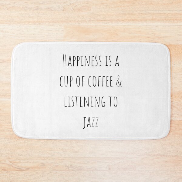 Item preview, Happiness is a Cup of Coffee and Listening to Jazz designed and sold by A. P..