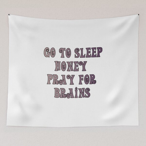 Item preview, Go to sleep honey. Pray for brains designed and sold by Pline88.