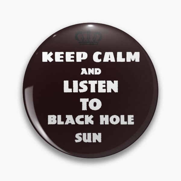 Item preview, Keep Calm and Listen to Black Hole Sun designed and sold by QuotesDogma.
