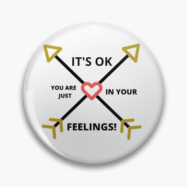 It's OK. You are just in your emotions. Pin