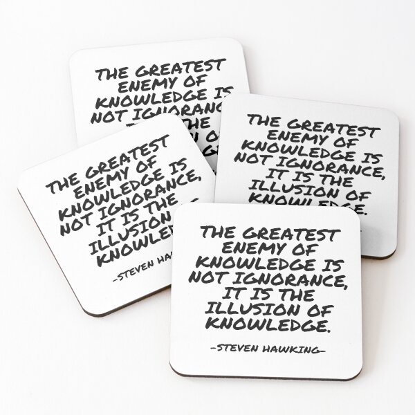 Item preview, Steven Hawking - The greatest enemy of knowledge is not ignorance, it is the illusion of knowledge. designed and sold by appleofyoureye.