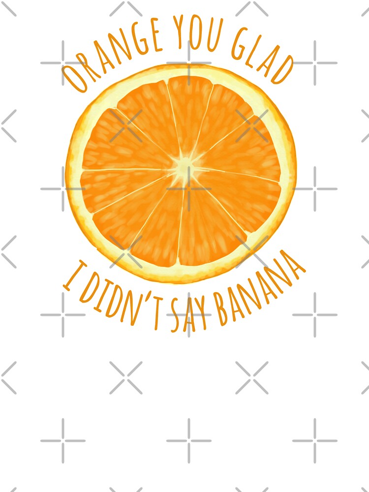 orange-you-glad-i-didn-t-say-banana-kids-t-shirt-for-sale-by-amymh-redbubble
