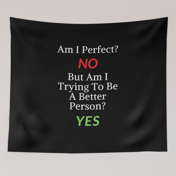 Item preview, Am I Perfect No But Am I Trying To Be A Better Person Yes designed and sold by BahiaStyle.