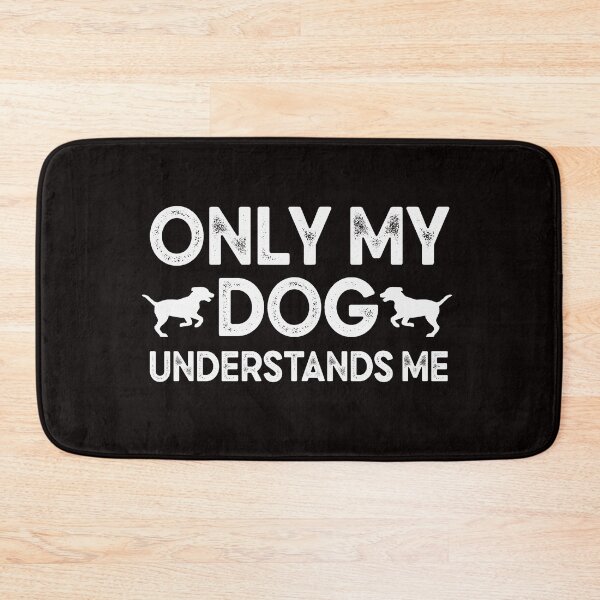 Item preview, only my dog understands me  designed and sold by Majesticoo.