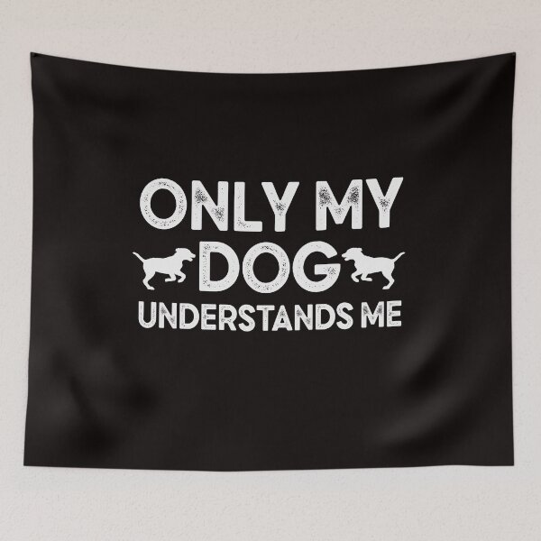Item preview, only my dog understands me  designed and sold by Majesticoo.