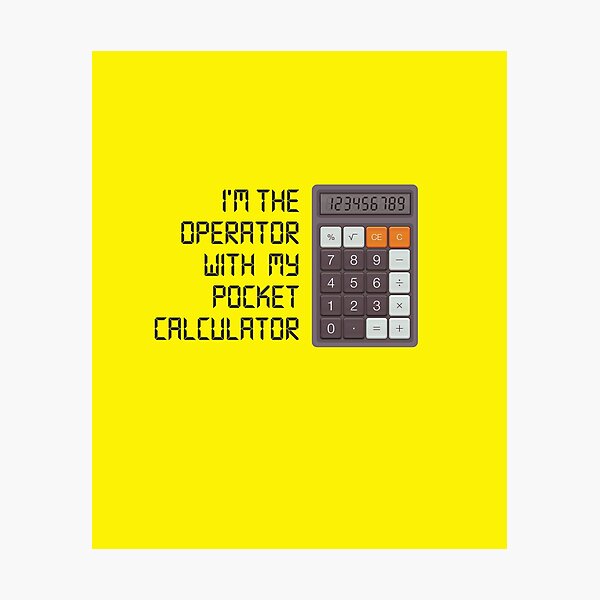 Item preview, I'm the Operator with My Pocket Calculator - Geek Nerd Design designed and sold by andr0narak.