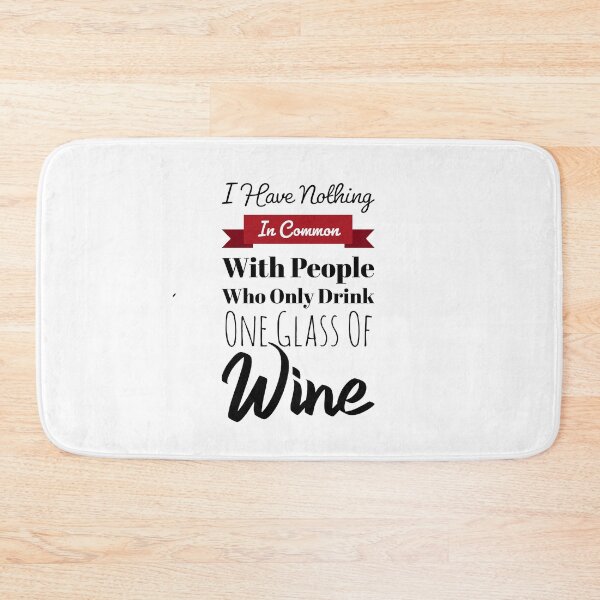 Item preview, I Have Nothing In Common With People Who Only Drink One Glass Of Wine designed and sold by GoldenDov.