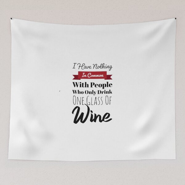 Item preview, I Have Nothing In Common With People Who Only Drink One Glass Of Wine designed and sold by GoldenDov.