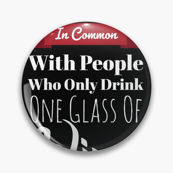 Item preview, I Have Nothing In Common With People Who Only Drink One Glass Of Wine designed and sold by GoldenDov.