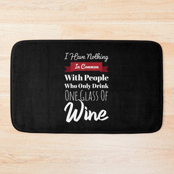 Item preview, I Have Nothing In Common With People Who Only Drink One Glass Of Wine designed and sold by GoldenDov.
