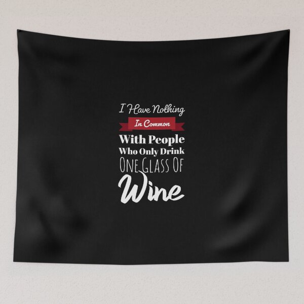 Item preview, I Have Nothing In Common With People Who Only Drink One Glass Of Wine designed and sold by GoldenDov.