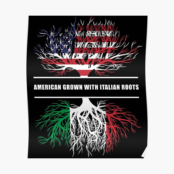 Download American Grown With Italian Roots Posters | Redbubble