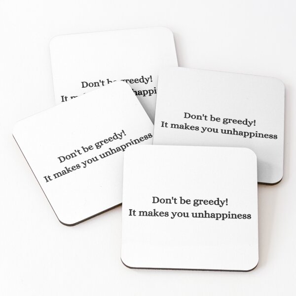 Item preview, Bad translation Don't be greedy! It makes you unhappiness! designed and sold by promisesarelies.