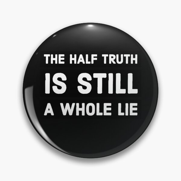 Item preview, The Half Truth Is Still A Whole Lie Social / Political Design designed and sold by GuitarZan's.