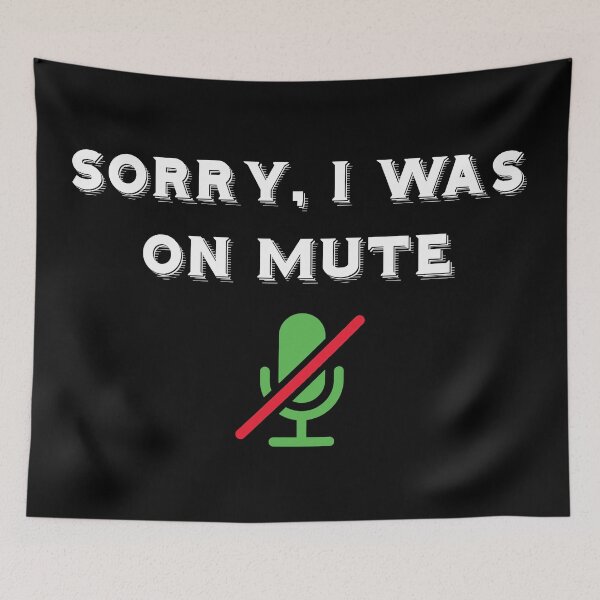 Item preview, Sorry, I was on mute - Zoom designed and sold by ShuckedLondon.