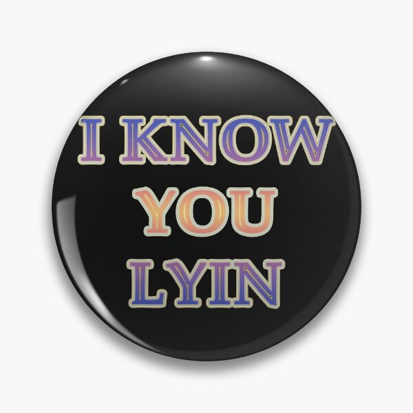 Item preview, Aesthetic text design by Code 03 "I KNOW YOU LYIN". Fye and cool t shirt designs by Code03 designed and sold by Code03.