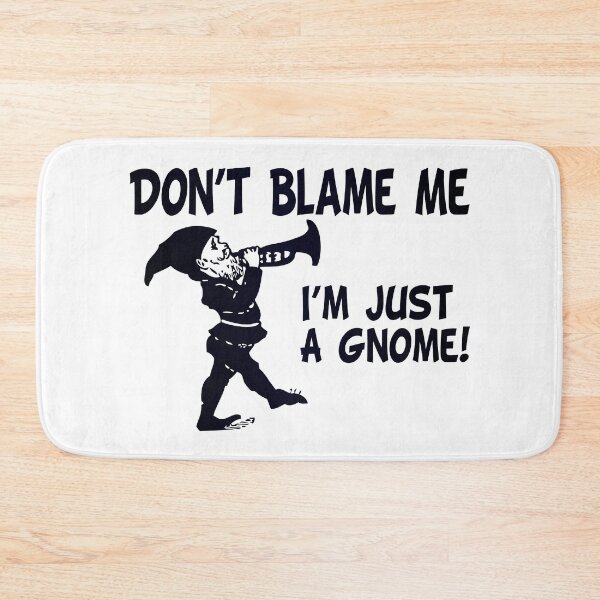 Item preview, Don't Blame Me, I'm Just A Gnome! (Funny Garden Gnome - Cool Memes and Quotes) designed and sold by SassyClassyMe.