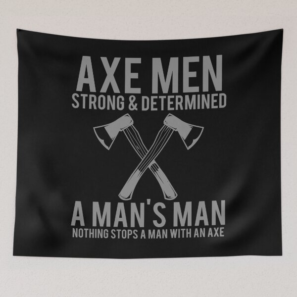 Item preview, AXE MEN STRONG AND DETERMINED A MAN'S MAN NOTHING STOPS A MAN WITH AN AXE LUMBERJACK QUOTES designed and sold by RUCZENO.
