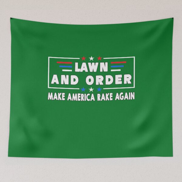 Item preview, Lawn and Order - Make America Rake Again designed and sold by Imadovic.