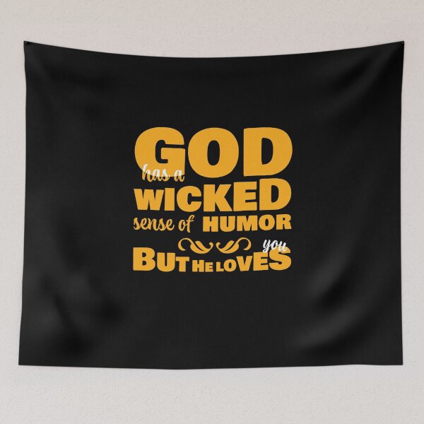 Item preview, God Wicked Humor but He Loves You Solid designed and sold by James-Kaft.