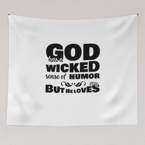 Item preview, God Wicked Humor but He Loves You Black designed and sold by James-Kaft.