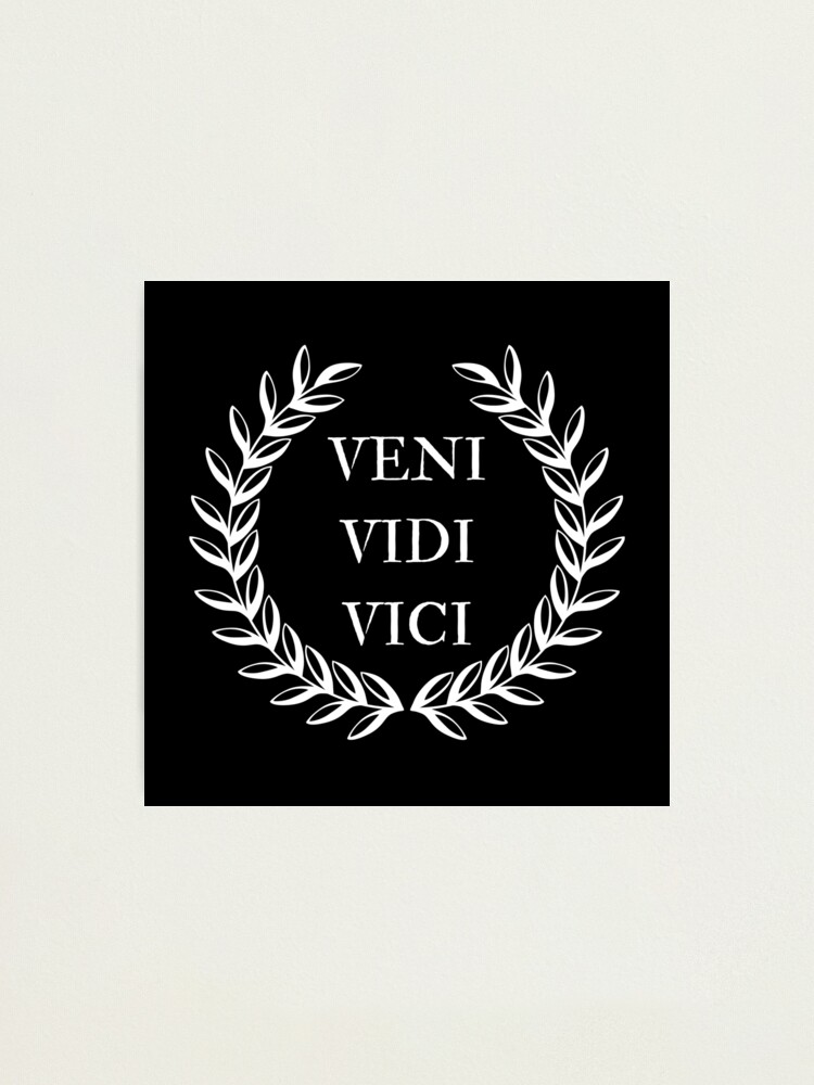 VENI VIDI VICI ROMAN EMPIRE | Photographic Print