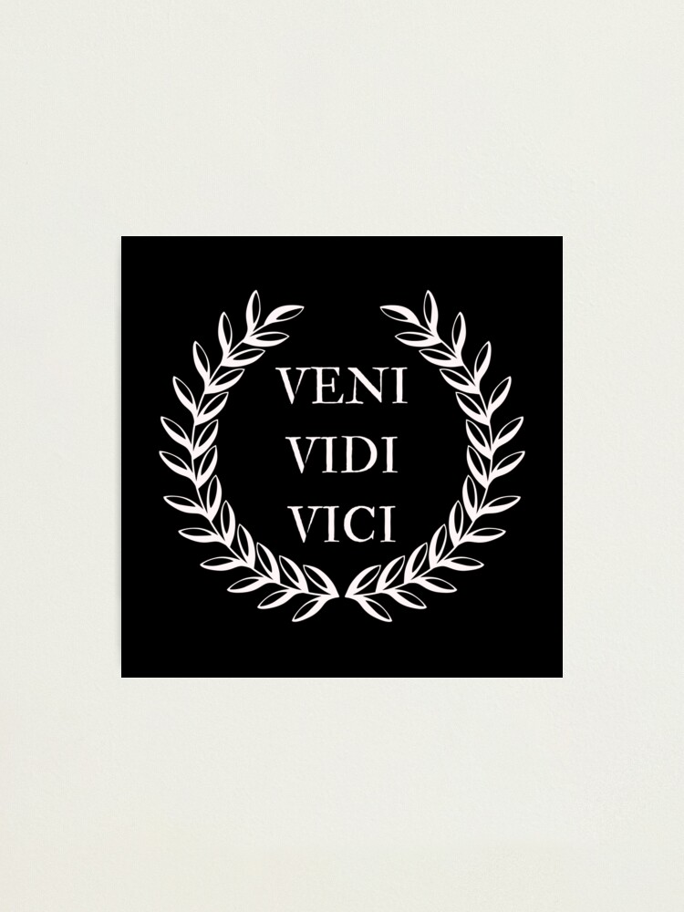 VENI VIDI VICI ROMAN EMPIRE | Photographic Print