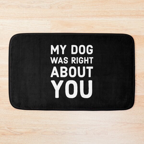 Item preview, My Dog Was Right About You designed and sold by Reiyankhairina.