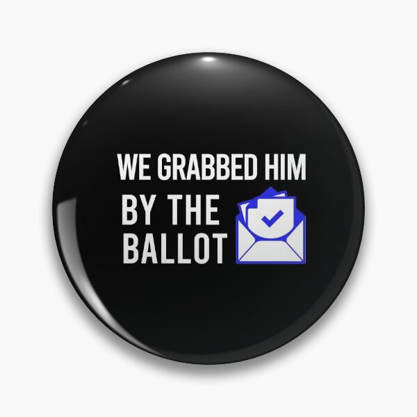 Item preview, We Grabbed Him By The Ballot - Biden Harris 2020 designed and sold by balbert3.