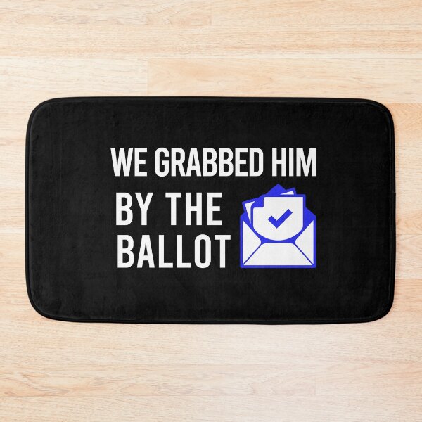 Item preview, We Grabbed Him By The Ballot - Biden Harris 2020 designed and sold by balbert3.