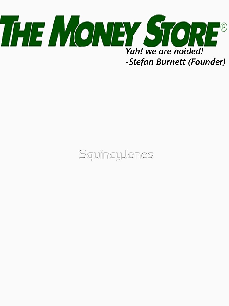 "THE MONEY STOREDEATH GRIPS MORTGAGE BROOKER!" Tshirt by SquincyJones Redbubble