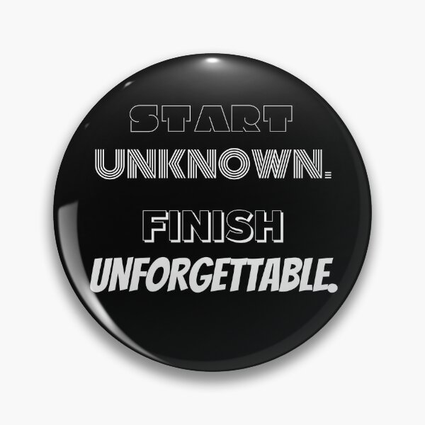 Item preview, Start Unknown. Finish Unforgettable. designed and sold by BofflingDesigns.
