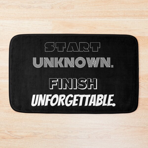 Item preview, Start Unknown. Finish Unforgettable. designed and sold by BofflingDesigns.