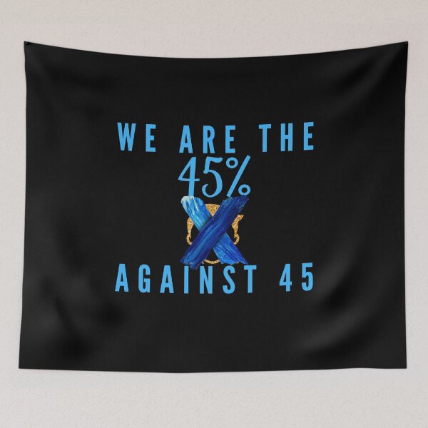 Item preview, We Are The 45 Percent Against 45  designed and sold by LilWildflowers.