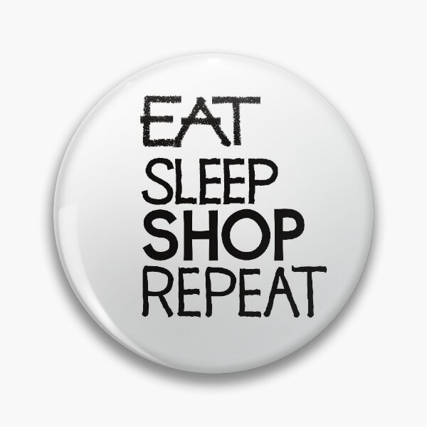 Item preview, Eat sleep shop repeat designed and sold by ReluctantChickn.
