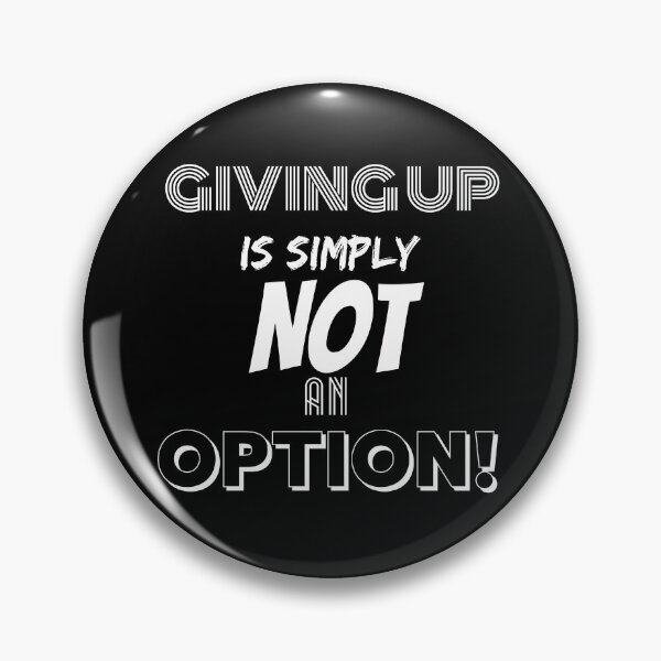 Item preview, Giving Up Is Simply Not An Option. designed and sold by BofflingDesigns.
