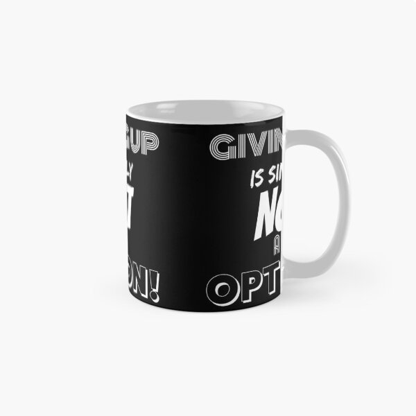 Item preview, Giving Up Is Simply Not An Option. designed and sold by BofflingDesigns.