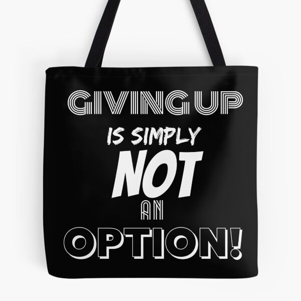 Item preview, Giving Up Is Simply Not An Option. designed and sold by BofflingDesigns.