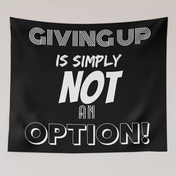 Item preview, Giving Up Is Simply Not An Option. designed and sold by BofflingDesigns.