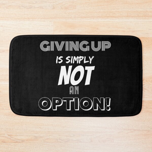 Item preview, Giving Up Is Simply Not An Option. designed and sold by BofflingDesigns.