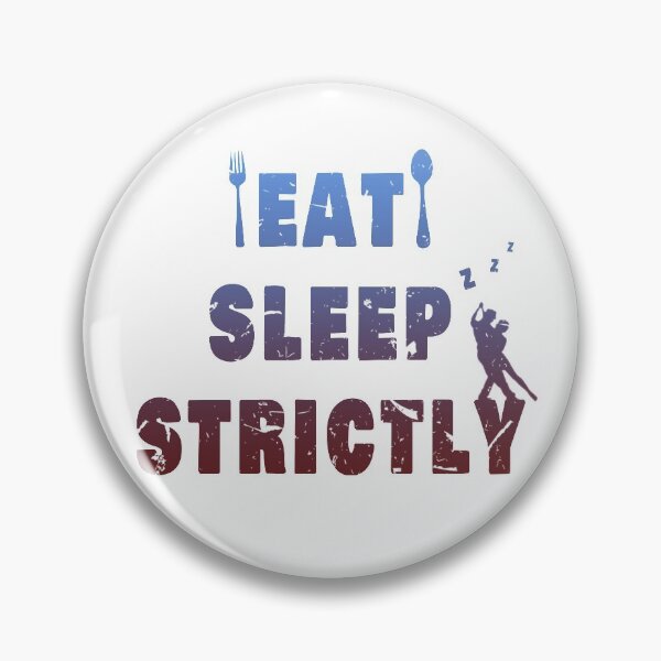 Item preview, Eat sleep strictly #3 designed and sold by Roy Store.